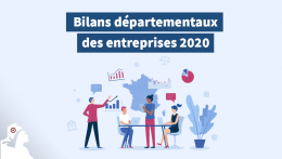 Bilan 2020 des Entreprises : chiffres et analyses par département