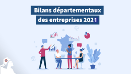 Bilans 2021 des Entreprises : chiffres et analyses par département